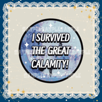 3” "I Survived the Great Calamity" Button
