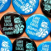 Image 1 of Love Your Local Thing Today 2.25" Buttons