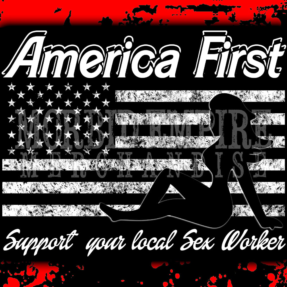 AMERICA FIRST Support Your Local Sex Worker T-shirt and Crop Top