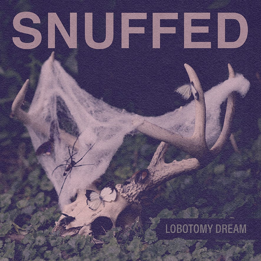 Snuffed - Lobotomy Dream **PREORDER**