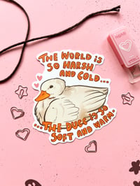 Image 1 of Cute Duck Vinyl Sticker - The world is so harsh and cold... the ducc is so soft and warm