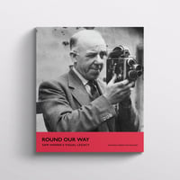 Round Our Way: Sam Hanna's Visual Legacy by Heather Norris Nicholson (coming soon)