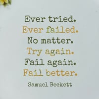 Image 2 of Ever tried, Ever failed...Beckett quote (Ref. 460)