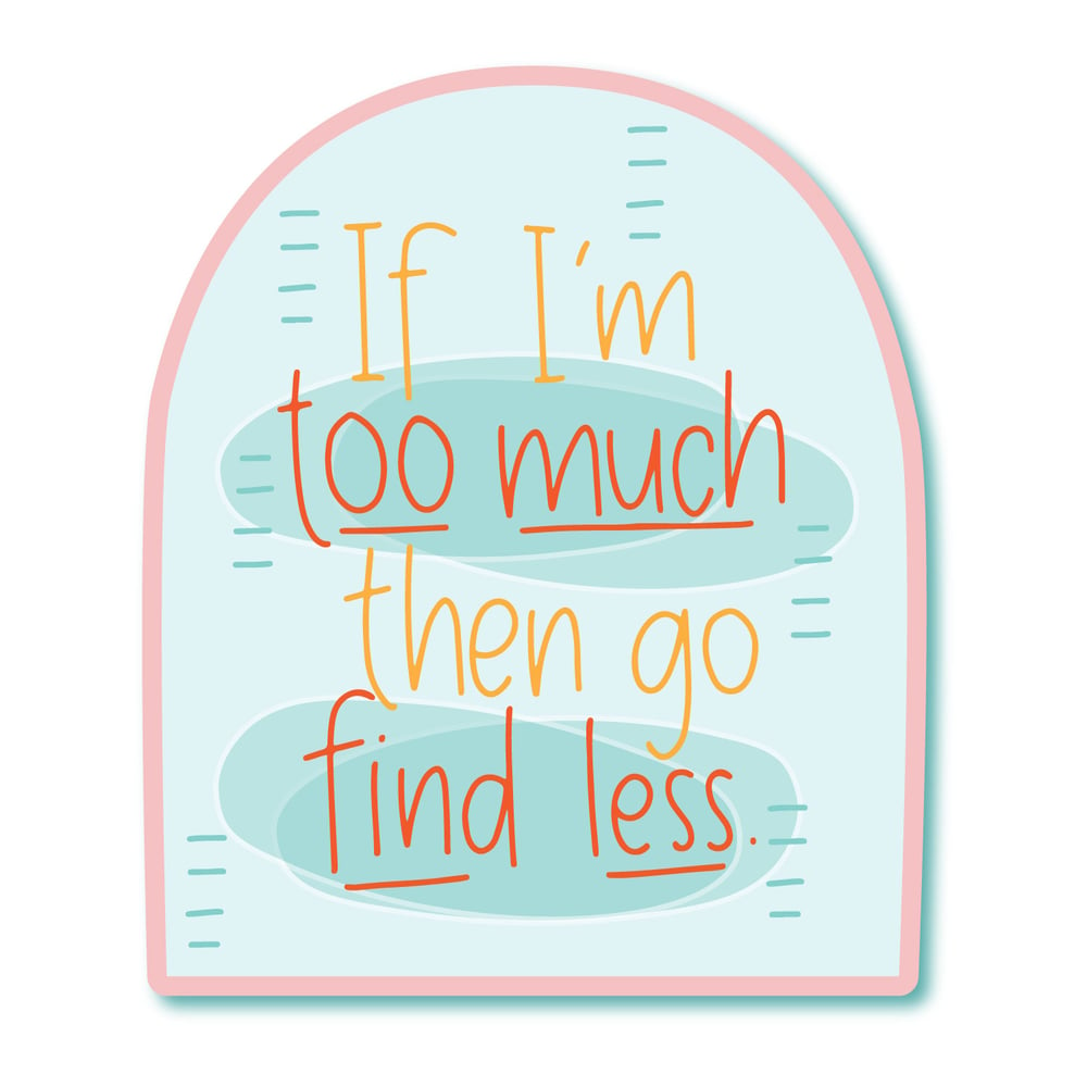 Image of Too Much Find Less Waterproof Vinyl Sticker