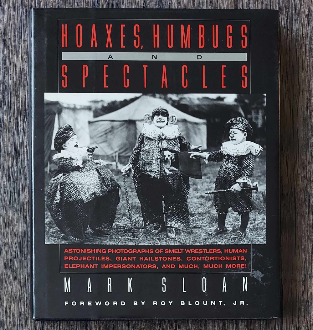 Hoaxes, Humbugs and Spectacles, by Mark Sloan