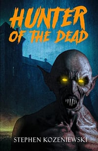HUNTER OF THE DEAD by Stephen Kozeniewski - Signed Paperback