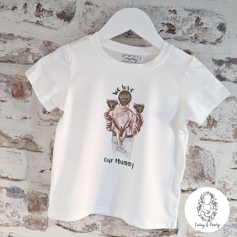 T-SHIRT: We Love Our Mummy