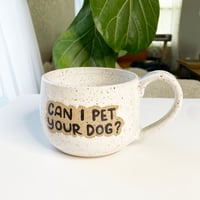 Image 1 of Can I Pet Your Dog Mug? Preorder