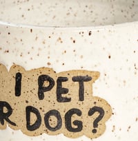 Image 3 of Can I Pet Your Dog Mug? Preorder