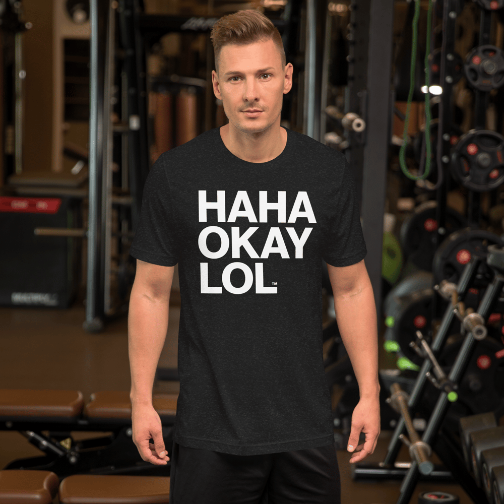 HAHA OKAY LOL™ | Unisex t-shirt