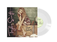 Image of Taylor Swift - Our Song / Our Song (Accoustic) - Double Sided Clear 7"