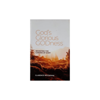 Gods Glorious Godness By Clarence Bouwman