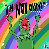 Kermit- I’m Not Okay Print