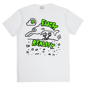 Image of Fuck Reality 07 Shirt 