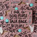 I Talk to Dead People Sticker