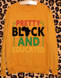 Pretty Black and Educated Sweatshirt