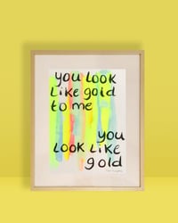 Image 1 of You look like gold