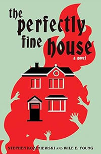 THE PERFECTLY FINE HOUSE by Stephen Kozeniewski and Wile E. Young - Signed Paperback