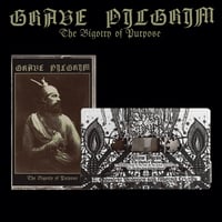 Grave Pilgrim - The Bigotry of Purpose TAPE