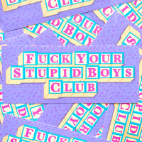 Image 2 of Fuck Your Stupid Boys Club Sticker