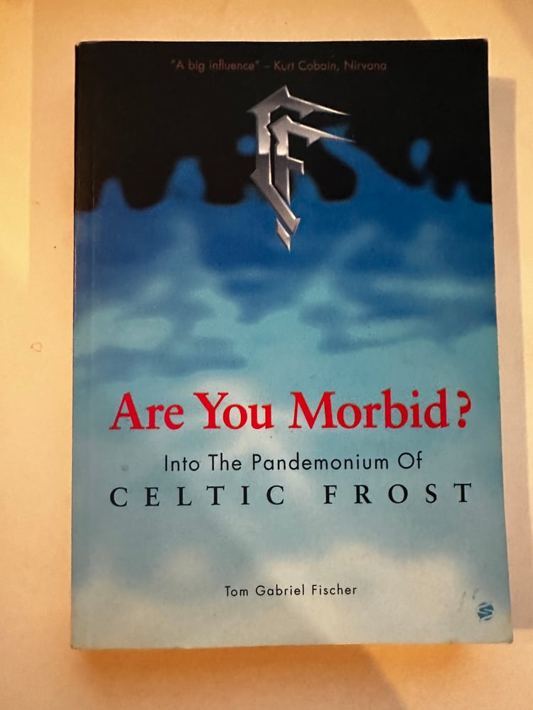 Image of Are You Morbid? Into The Pandemonium Of Celtic Frost