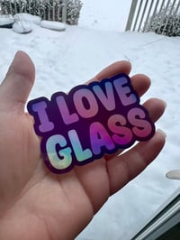 Image 1 of  "I love glass" - Holographic Sticker