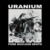 Image 1 of Uranium "Pure Nuclear Death" MC