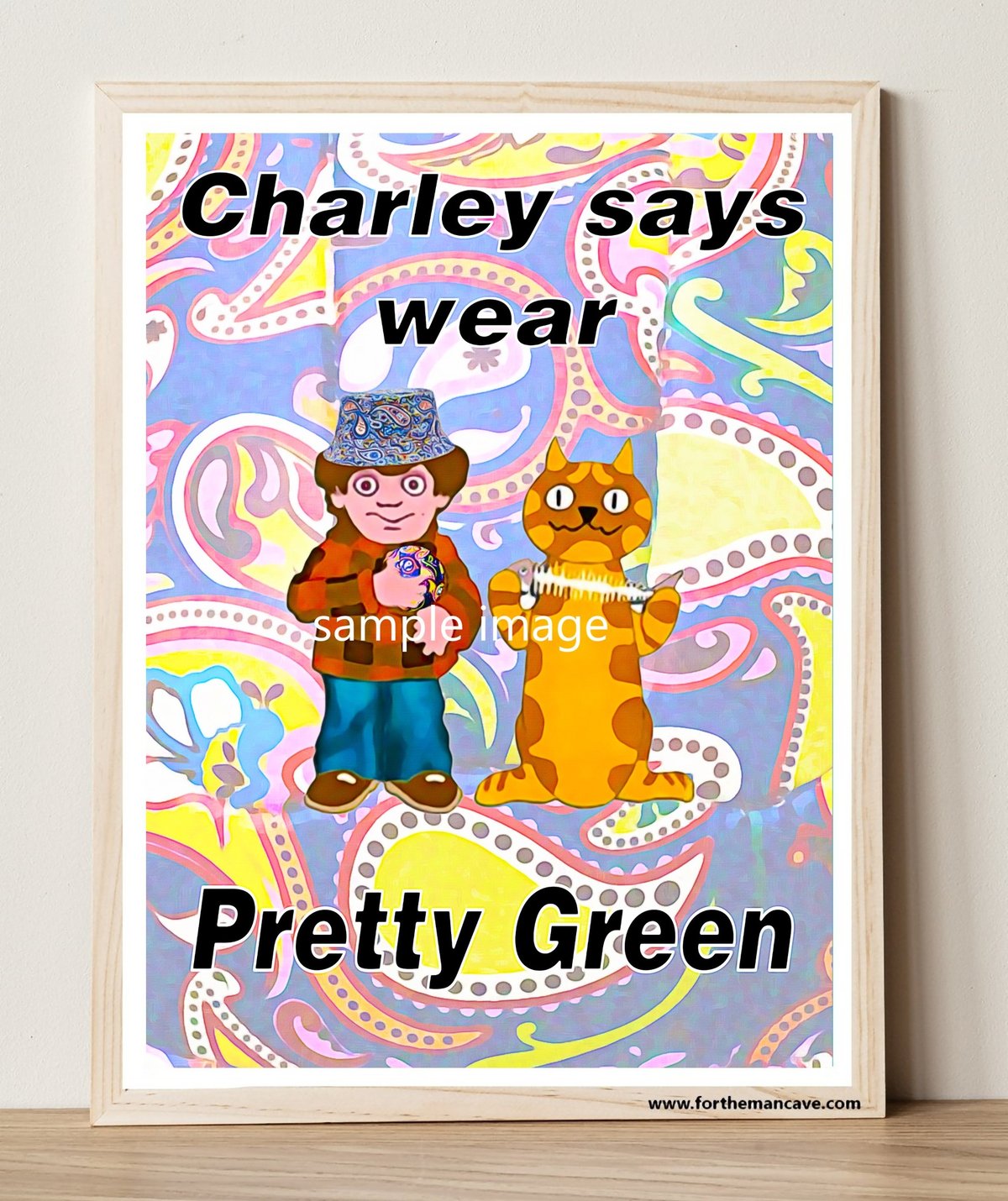 Image of CHARLEY SAYS WEAR PRETTY GREEN - DIGITAL OIL PRINT