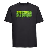 Sickness Is A Business T-shirt