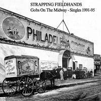 Strapping Fieldhands "Gobs on the Midway - Singles 1991-95"
