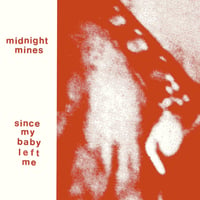 Image 1 of Midnight Mines "Since My Baby Left Me" LP