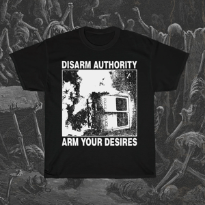 Image of Disarm Authority Arm Your Desires T-Shirt