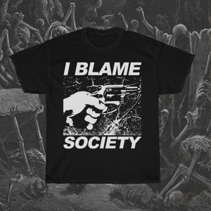 Image of I Blame Society T-Shirt