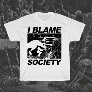 Image of I Blame Society T-Shirt