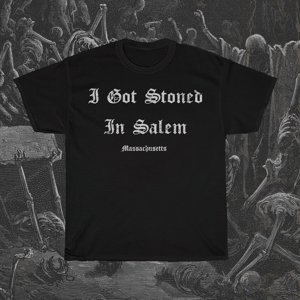 Image of I Got Stoned in Salem T-Shirt