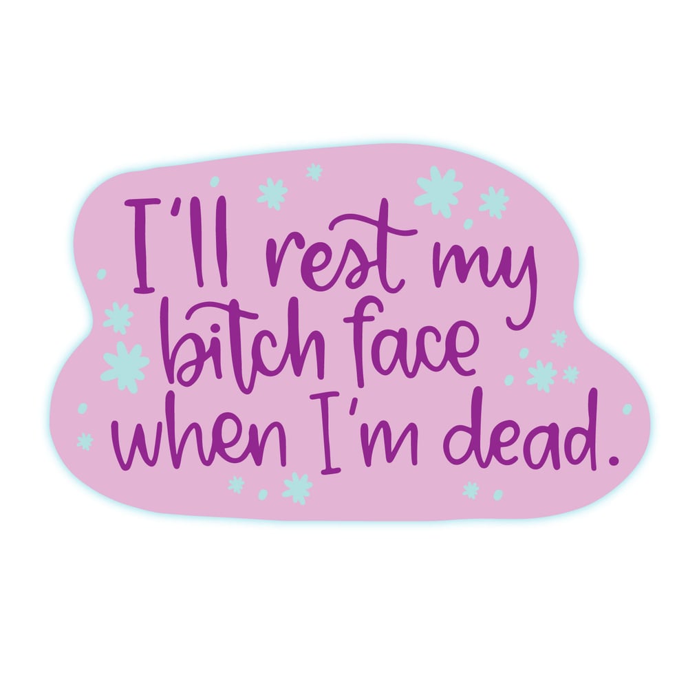 Image of Rest My Bitch Face Sticker