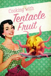 Cooking With Tentacle Fruit