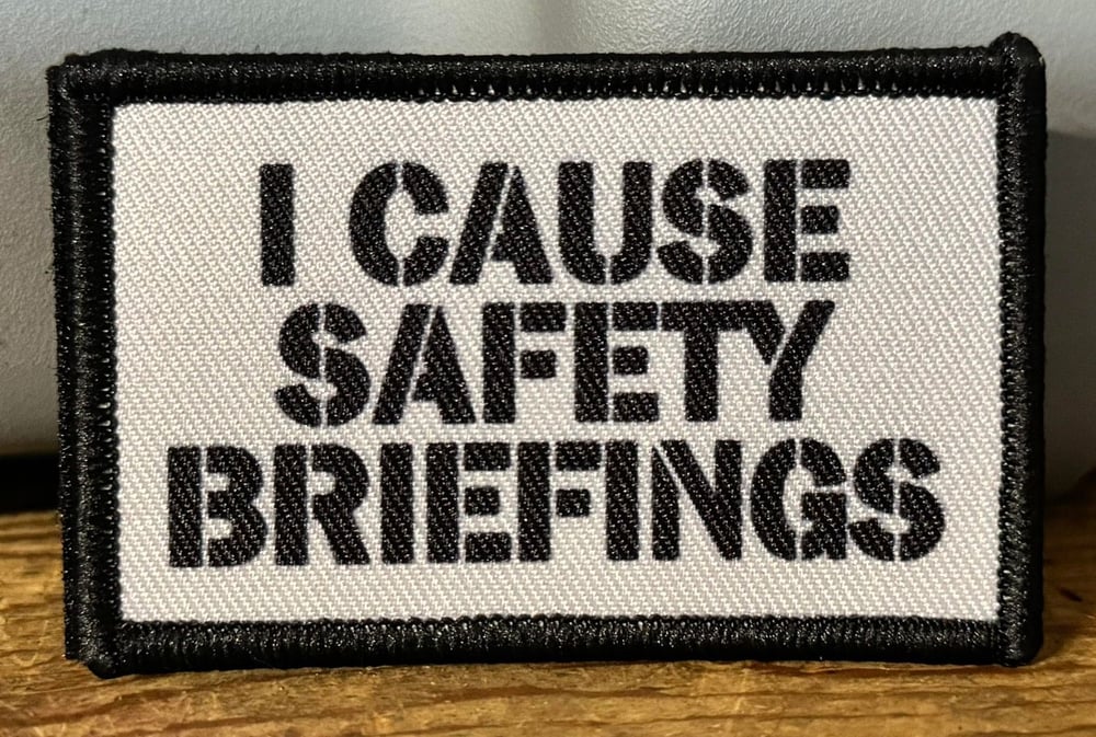 Image of I CAUSE SAFETY BRIEFINGS ~ PATCHES