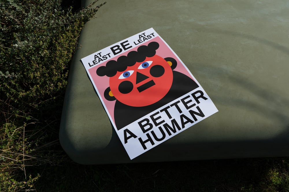 BE A BETTER HUMAN Poster by Marco Oggian