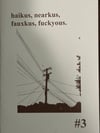 haikus, nearkus, fauxkus, fuckyous #3 by Between Shadows Press (28 contributors).