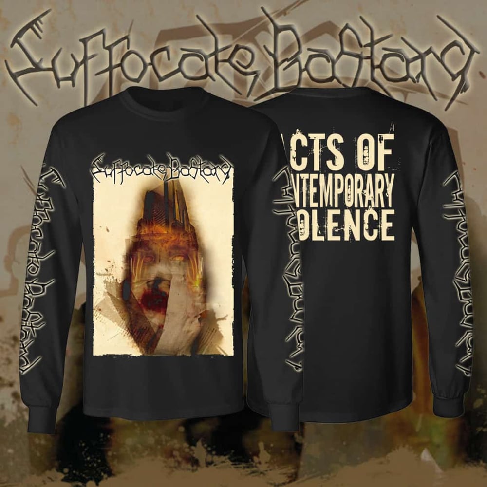 SUFFOCATE BASTARD - ACTS OF CONTEMPORARY VIOLENCE (T-SHIRT & LONGSLEEVE)