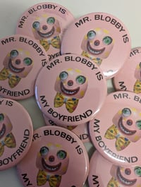 Image 1 of Blobby is my Boyfriend 58mm Badge