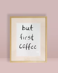 Image 1 of But first coffee