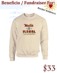 Image 1 of "Nadie Es Ilegal" - Sudadera / Crew Neck - FUNDRAISER