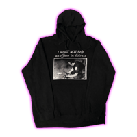 i would NOT help an officer in distress hoodie