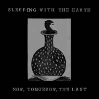 Image 1 of Sleeping with the Earth - Now, Tomorrow, The Last CD [CH-369]