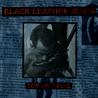Image 1 of Black Leather Jesus - Top on Trial CD [CH-378]