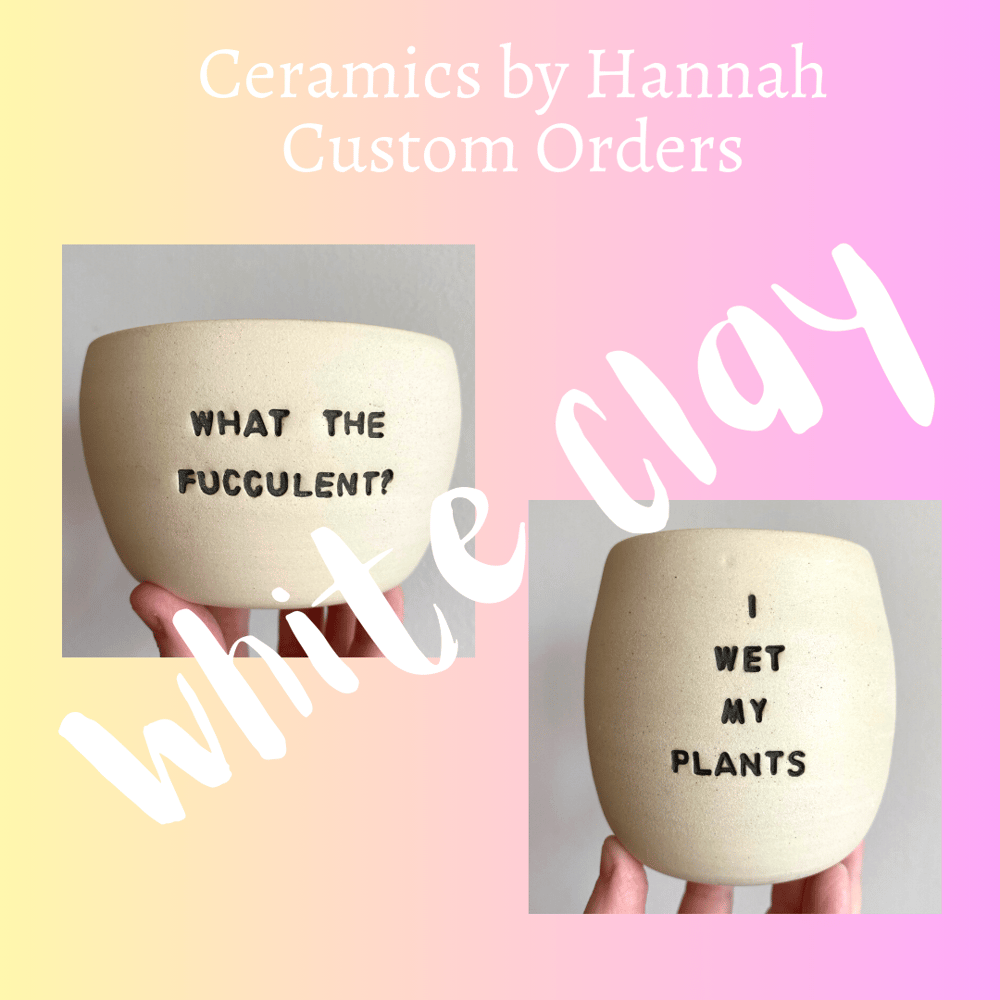 Image of Custom Order - White Clay