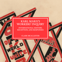 Karl Marx's Workers' Inquiry: International History, Reception, and Responses