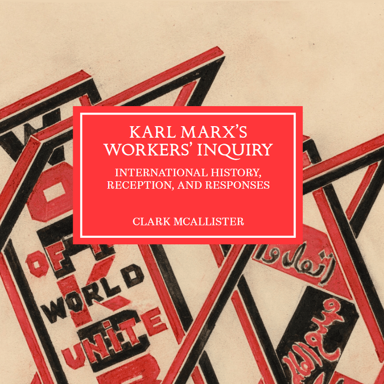 Karl Marx's Workers' Inquiry: International History, Reception, and Responses
